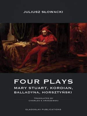 cover image of Four Plays: Mary Stuart, Kordian, Balladyna, Horsztyński